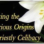 Tracing the Glorious Origins of Priestly Celibacy 3